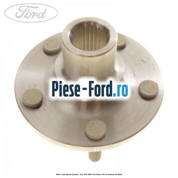 Butuc roata fata Ford Grand C-Max 2016-2020 1.5 EcoBoost 150 cai #07F02A7E51